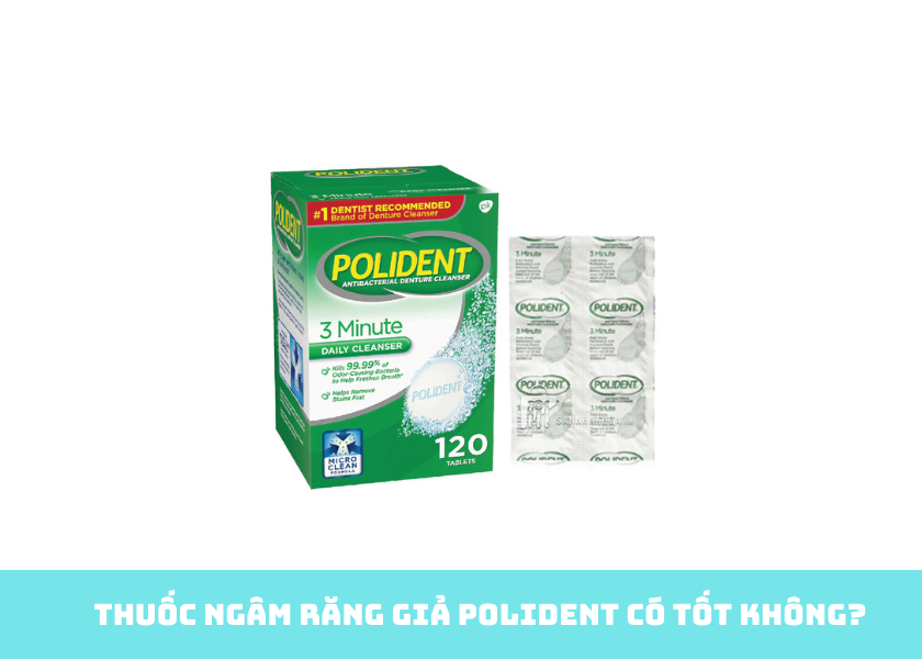 Thuốc Ngâm Răng Giả Efferdent Và Polident Có Tốt Không?