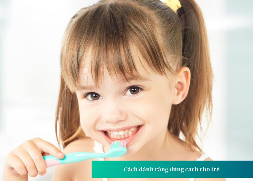 Cách đánh răng đúng cách cho trẻ 