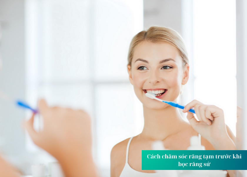 Cách chăm sóc răng tạm trước khi bọc răng sứ