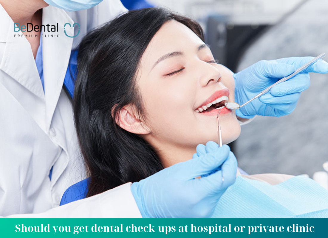 Should you get dental check-ups at hospital or private clinic? Pros and cons of getting dental check-ups at private clinics