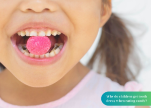 Why do children get tooth decay when eating candy?